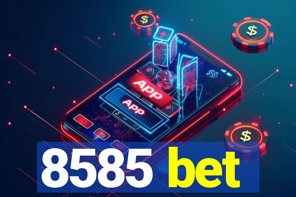 8585 bet